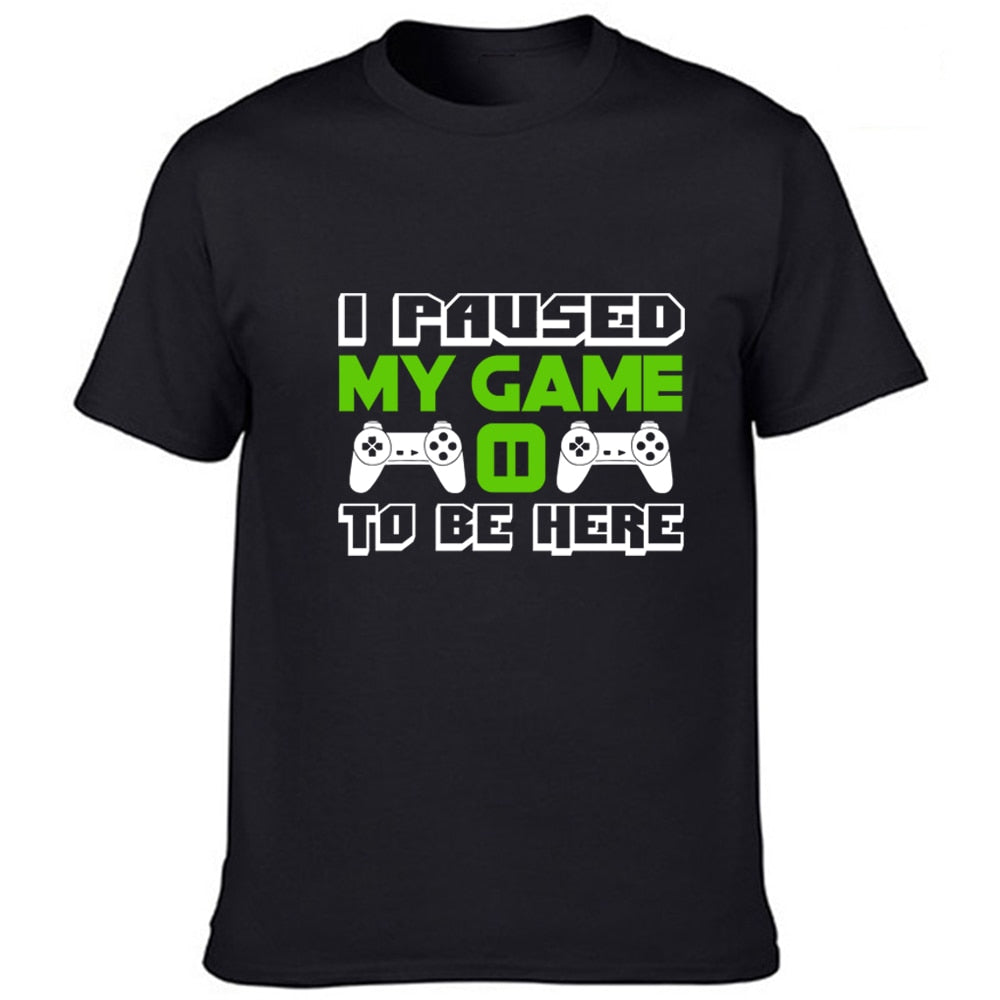 I Paused My Game To Be Here T Shirt