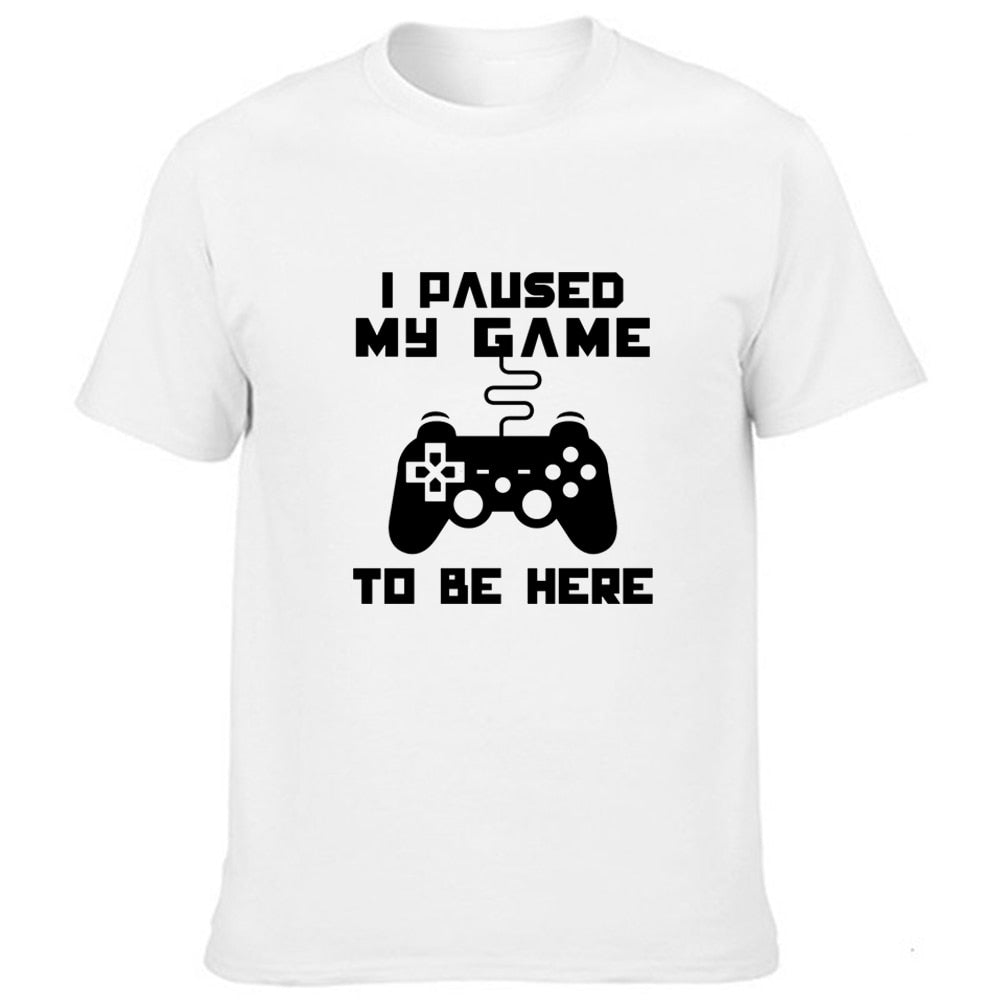 I Paused My Game To Be Here T Shirt