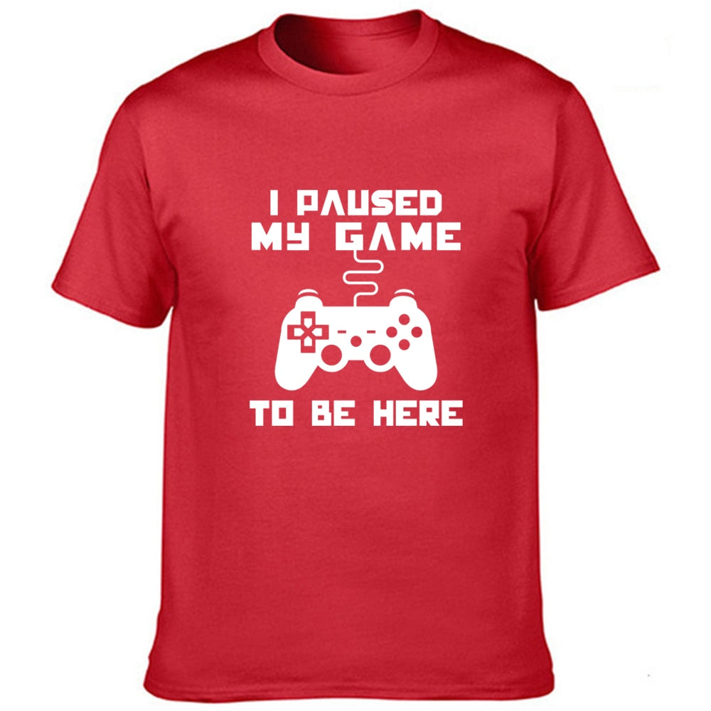 I Paused My Game To Be Here T Shirt