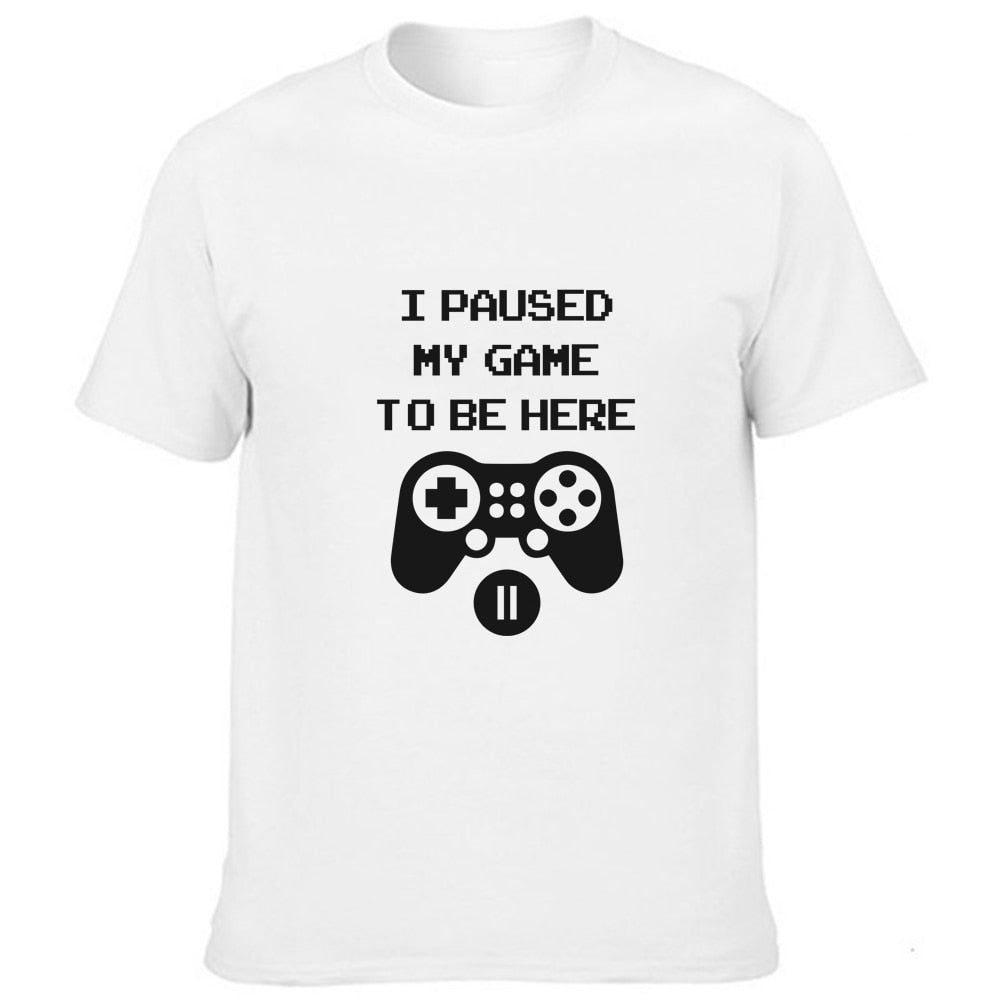 I Paused My Game To Be Here T Shirt