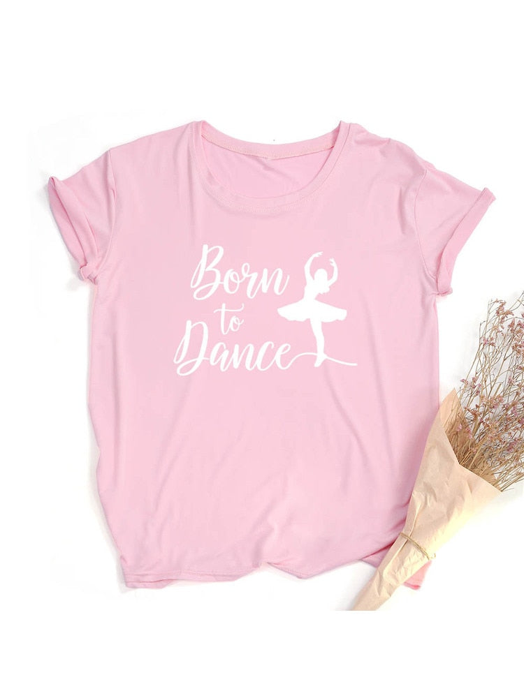 Born To Dance Letters Print Women Tshirt