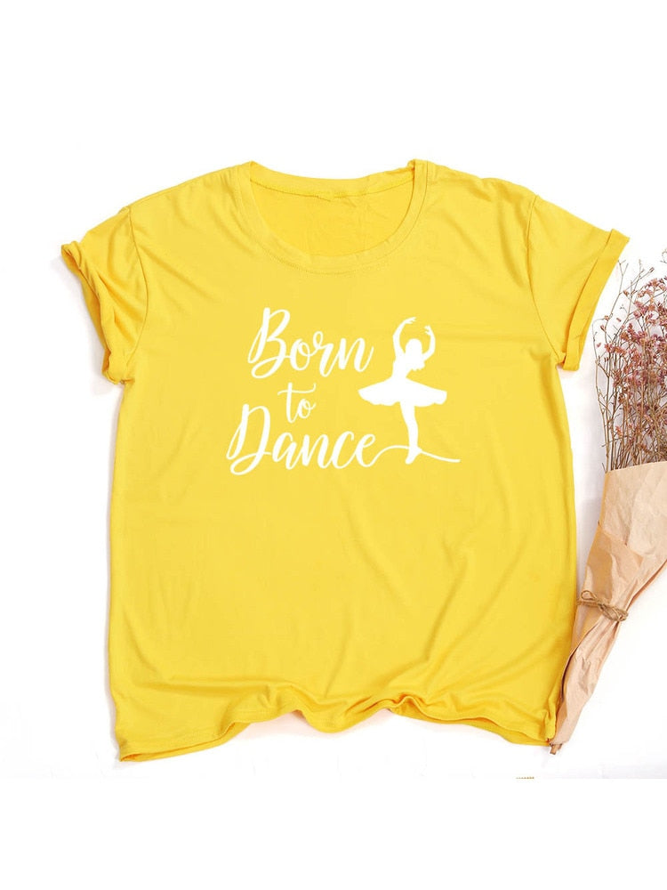 Born To Dance Letters Print Women Tshirt