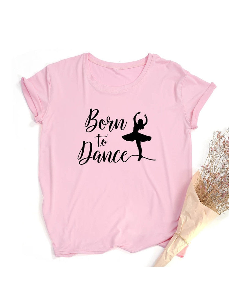 Born To Dance Letters Print Women Tshirt
