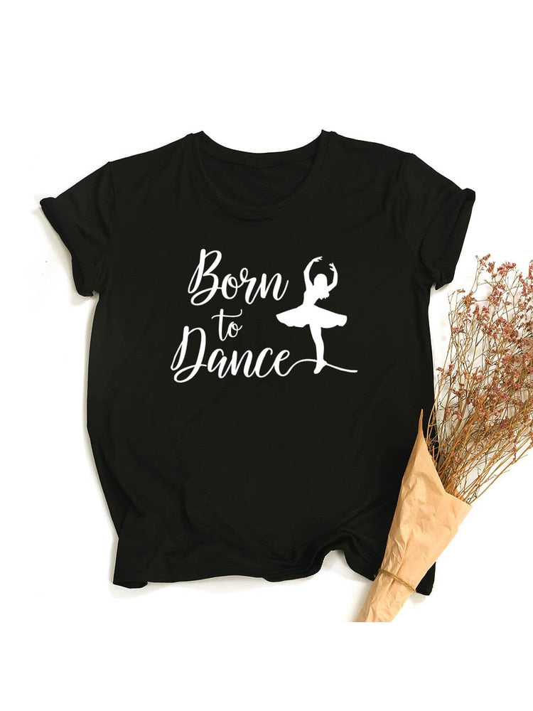 Born To Dance Letters Print Women Tshirt