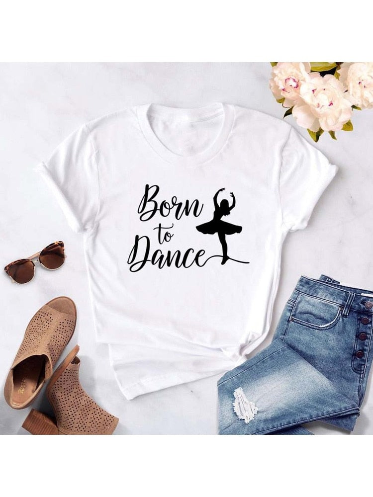 Born To Dance Letters Print Women Tshirt