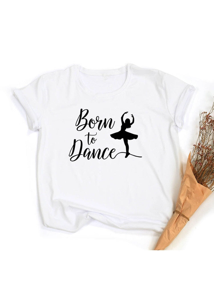 Born To Dance Letters Print Women Tshirt