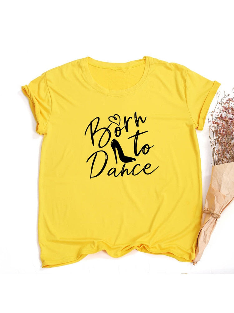 Born To Dance Letters Print Women Tshirt