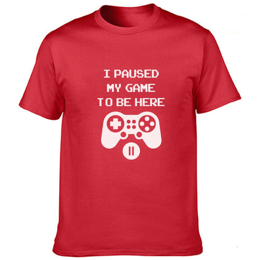I Paused My Game To Be Here T Shirt