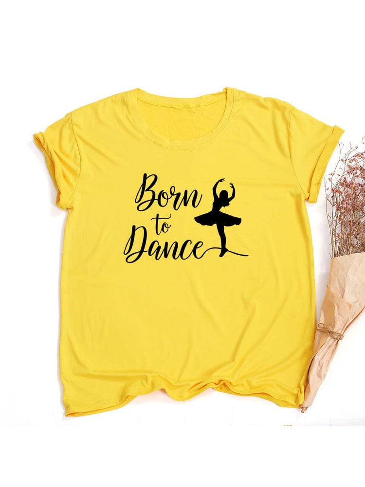 Born To Dance Letters Print Women Tshirt